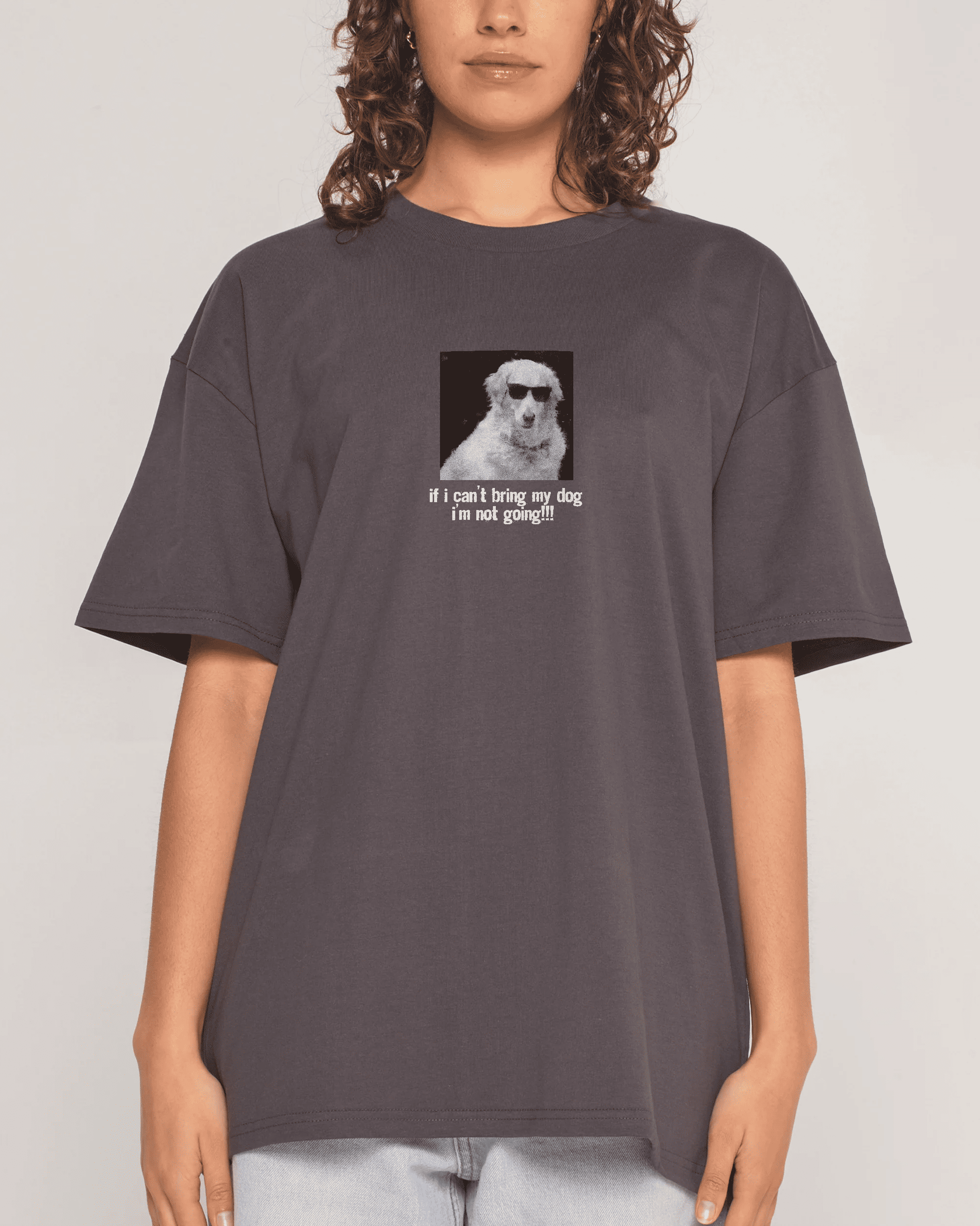 If I Can’t Bring My Dog Cotton T-Shirt 